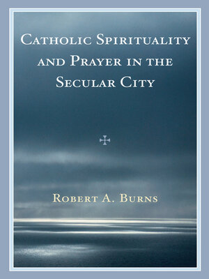 cover image of Catholic Spirituality and Prayer in the Secular City